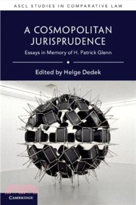 A Cosmopolitan Jurisprudence：Essays in Memory of H. Patrick Glenn