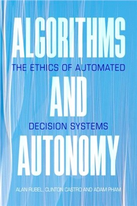 Algorithms and Autonomy：The Ethics of Automated Decision Systems