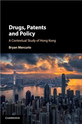 Drugs, Patents and Policy：A Contextual Study of Hong Kong