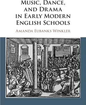 Music, Dance, and Drama in Early Modern English Schools