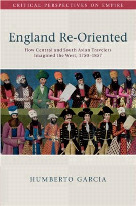 England Re-Oriented：How Central and South Asian Travelers Imagined the West, 1750-1857