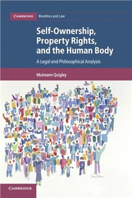 Self-Ownership, Property Rights, and the Human Body：A Legal and Philosophical Analysis