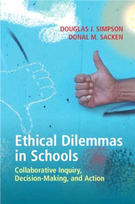 Ethical Dilemmas in Schools：Collaborative Inquiry, Decision-Making, and Action