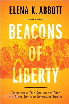 Beacons of Liberty：International Free Soil and the Fight for Racial Justice in Antebellum America