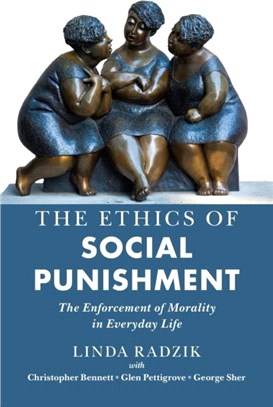 The Ethics of Social Punishment：The Enforcement of Morality in Everyday Life