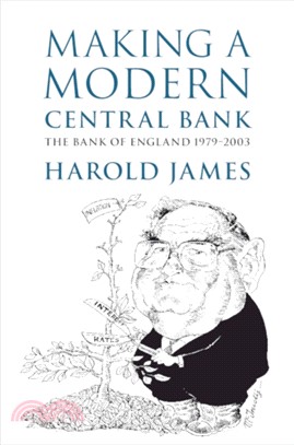 Making a Modern Central Bank：The Bank of England 1979-2003