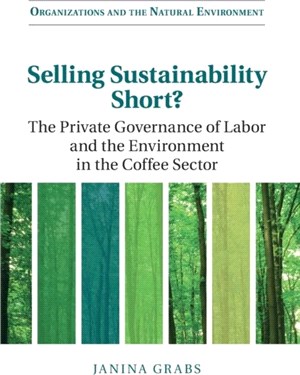 Selling Sustainability Short?：The Private Governance of Labor and the Environment in the Coffee Sector