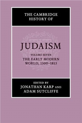 The Cambridge History of Judaism: Volume 7, The Early Modern World, 1500-1815