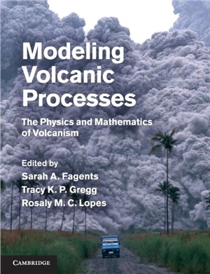 Modeling Volcanic Processes：The Physics and Mathematics of Volcanism