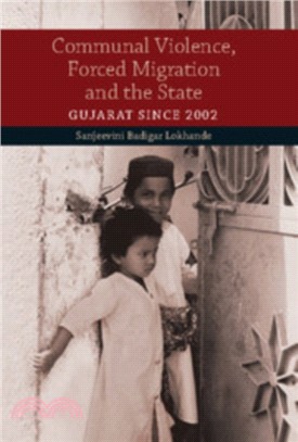 Communal Violence, Forced Migration and the State：Gujarat since 2002