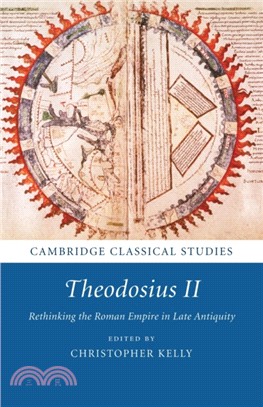 Theodosius II：Rethinking the Roman Empire in Late Antiquity