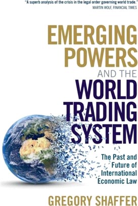 Emerging Powers and the World Trading System: The Past and Future of International Economic Law