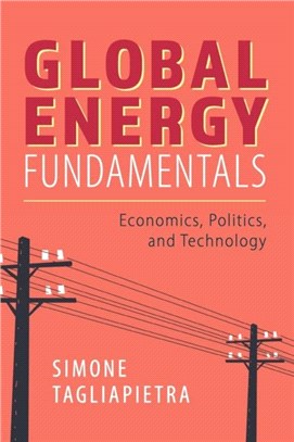 Global Energy Fundamentals：Economics, Politics, and Technology