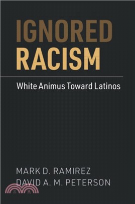 Ignored Racism：White Animus Toward Latinos
