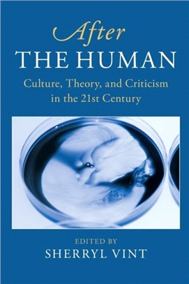 After the Human：Culture, Theory and Criticism in the 21st Century