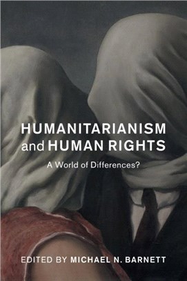 Humanitarianism and Human Rights：A World of Differences?