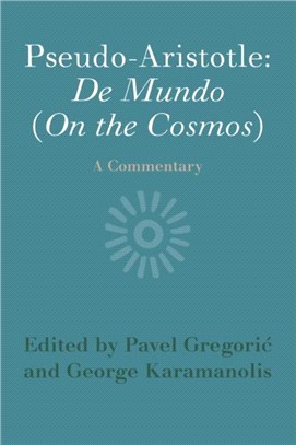 Pseudo-Aristotle: De Mundo (On the Cosmos)：A Commentary
