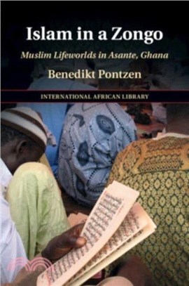 Islam in a Zongo：Muslim Lifeworlds in Asante, Ghana