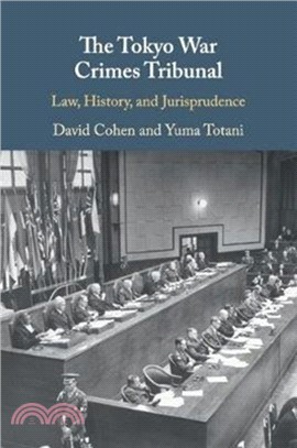 The Tokyo War Crimes Tribunal：Law, History, and Jurisprudence