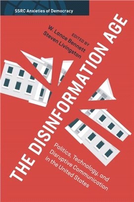 The Disinformation Age：Politics, Technology, and Disruptive Communication in the United States