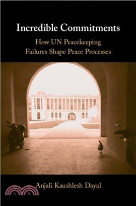 Incredible Commitments：How UN Peacekeeping Failures Shape Peace Processes