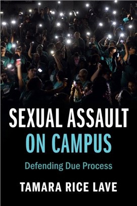 Sexual Assault on Campus：Defending Due Process