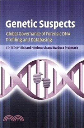 Genetic Suspects：Global Governance of Forensic DNA Profiling and Databasing