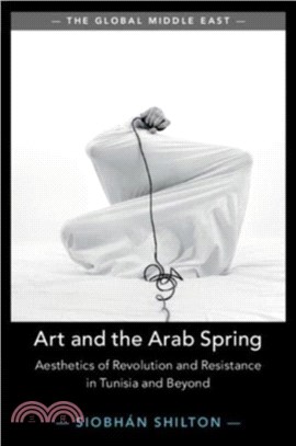 Art and the Arab Spring：Aesthetics of Revolution and Resistance in Tunisia and Beyond