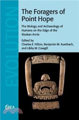 The Foragers of Point Hope：The Biology and Archaeology of Humans on the Edge of the Alaskan Arctic