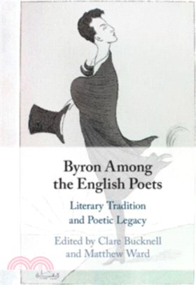 Byron Among the English Poets：Literary Tradition and Poetic Legacy