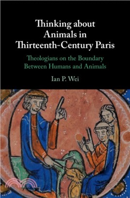 Thinking about Animals in Thirteenth-Century Paris：Theologians on the Boundary Between Humans and Animals