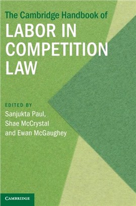 The Cambridge Handbook of Labor in Competition Law The Cambridge Handbook of Labor in Competition Law