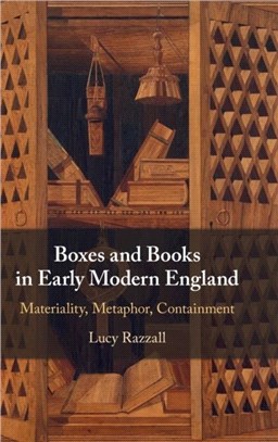 Boxes and Books in Early Modern England: Materiality, Metaphor, Containment