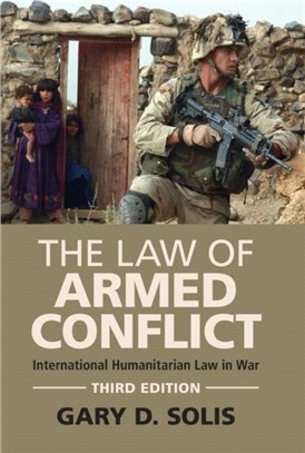 The Law of Armed Conflict：International Humanitarian Law in War