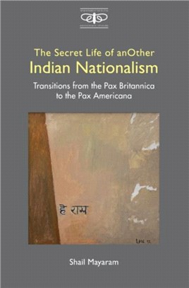 The Secret Life of Another Indian Nationalism：Transitions from the Pax Britannica to the Pax Americana