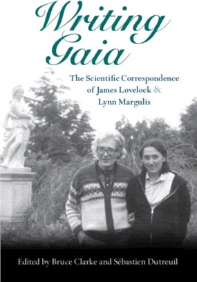 Writing Gaia :the scientific correspondence of James Lovelock and Lynn Margulis /