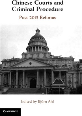 Chinese Courts and Criminal Procedure: Post-2013 Reforms