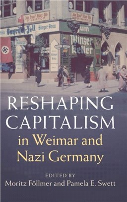 Reshaping Capitalism in Weimar and Nazi Germany