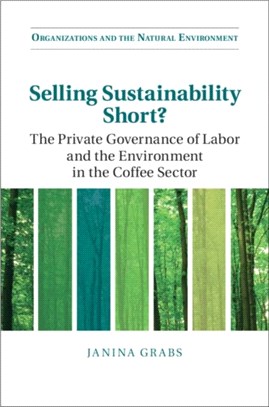 Selling Sustainability Short?：The Private Governance of Labor and the Environment in the Coffee Sector