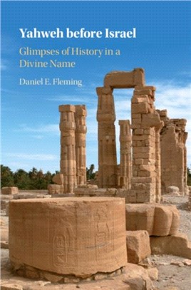 Yahweh before Israel：Glimpses of History in a Divine Name