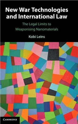 New War Technologies and International Law：The Legal Limits to Weaponising Nanomaterials