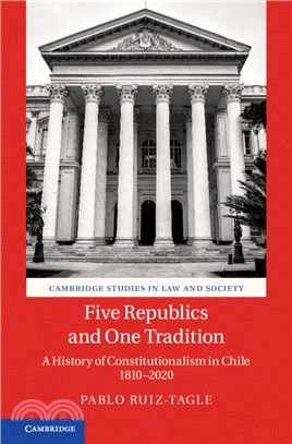 Five Republics and One Tradition：A History of Constitutionalism in Chile 1810-2020