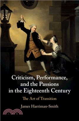 Criticism, Performance and the Passions in the Eighteenth Century：The Art of Transition