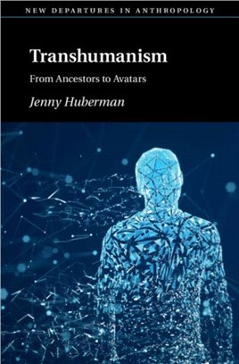 Transhumanism：From Ancestors to Avatars