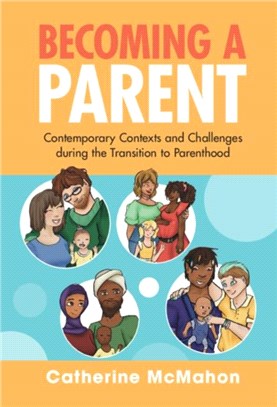 Becoming a Parent：Contemporary Contexts and Challenges during the Transition to Parenthood
