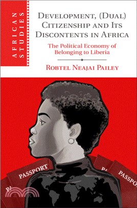 Development, (Dual) Citizenship and Its Discontents in Africa：The Political Economy of Belonging to Liberia