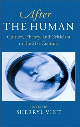 After the Human：Culture, Theory and Criticism in the 21st Century