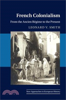 French Colonialism: From the Ancien Régime to the Present