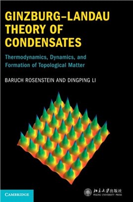 Ginzburg-Landau Theory of Condensates：Thermodynamics, Dynamics and Formation of Topological Matter