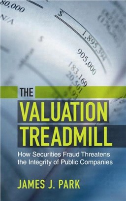The Valuation Treadmill：How Securities Fraud Threatens the Integrity of Public Companies